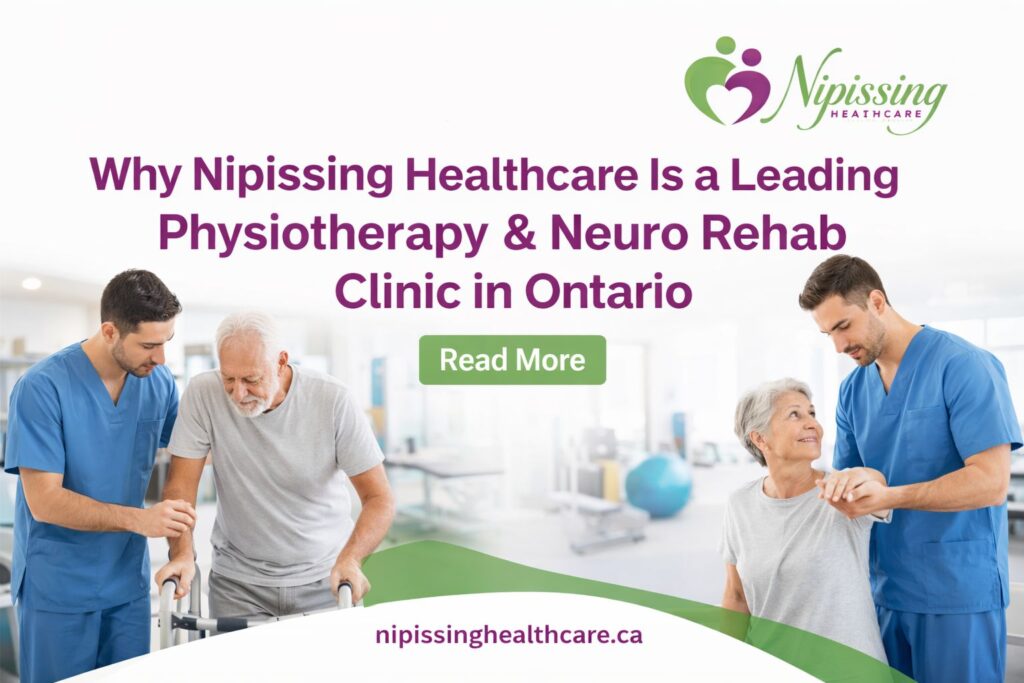 Why Nipissing Healthcare Is a Leading Physiotherapy & Neuro Rehab Clinic in Ontario